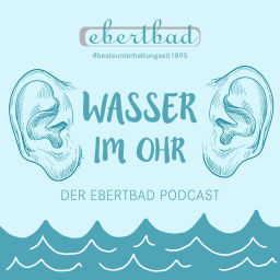 Podcast thumbnail for Wasser im Ohr - der Ebertbad Podcast