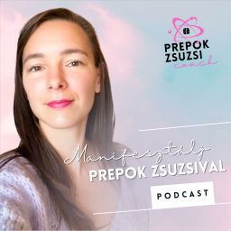 Podcast thumbnail for Manifesztálj Prepok Zsuzsival