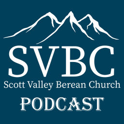Podcast thumbnail for Scott Valley Berean Church