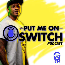 Podcast thumbnail for Put Me On Switch