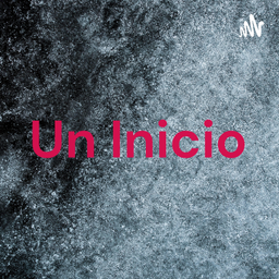 Podcast thumbnail for Un Inicio