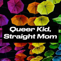 Podcast thumbnail for Queer Kid, Straight Mom