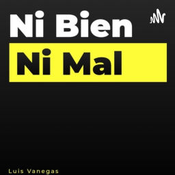 Podcast thumbnail for Ni Bien Ni Mal