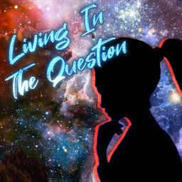 Podcast thumbnail for Living In The Question