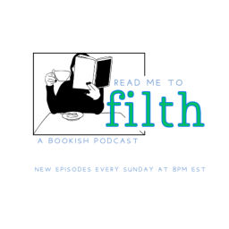 Podcast thumbnail for Read Me To Filth : A Bookish Podcast