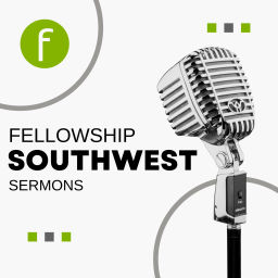 Podcast thumbnail for Fellowship Community Church - Southwest Campus