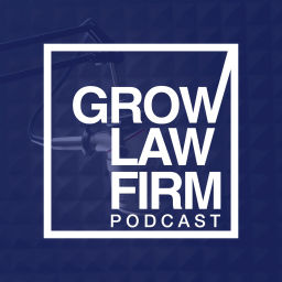 Podcast thumbnail for Grow Law Firm Podcast