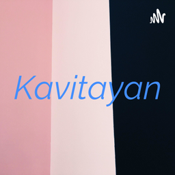 Podcast thumbnail for Kavitayan