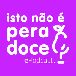 Podcast thumbnail for Isto Não é Pera Doce!