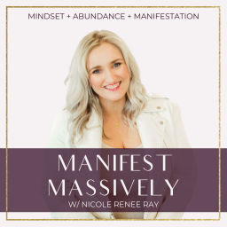 Podcast thumbnail for Manifest Massively Podcast with Nicole Renee Ray