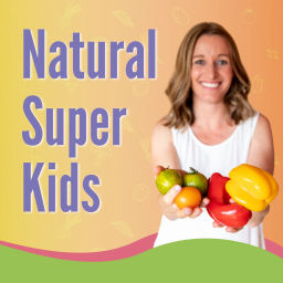 Podcast thumbnail for Natural Super Kids Podcast
