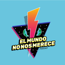 Podcast thumbnail for EL MUNDO NO NOS MERECE