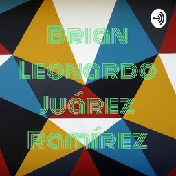Podcast thumbnail for Brian Leonardo Juárez Ramírez