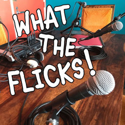Podcast thumbnail for What The Flicks Podcast
