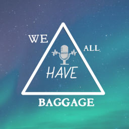 Podcast thumbnail for We All Have Baggage