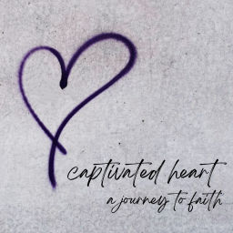 Podcast thumbnail for Captivated Heart