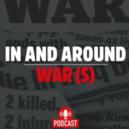 Podcast thumbnail for In and Around War(s)