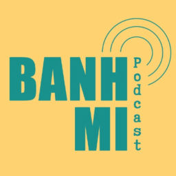 Podcast thumbnail for Banh Mi Podcast