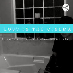 Podcast thumbnail for Lost in the Cinema