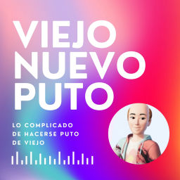 Podcast thumbnail for Viejo nuevo puto