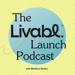 Podcast thumbnail for Livabl Launch