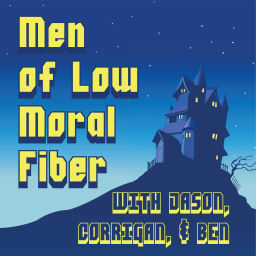 Podcast thumbnail for Men of Low Moral Fiber