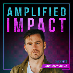 Podcast thumbnail for Amplified Impact w/ Anthony Vicino