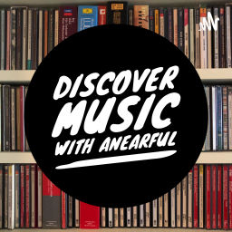 Podcast thumbnail for Discover Music with AnEarful