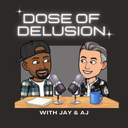 Podcast thumbnail for Dose of Delusion
