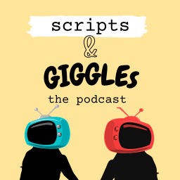 Podcast thumbnail for Scripts & Giggles
