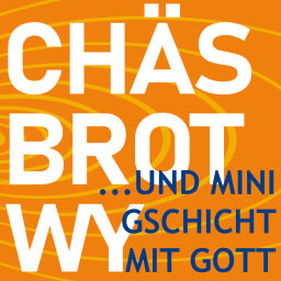 Podcast thumbnail for Chäs, Brot, Wy - und mini Gschicht mit Gott