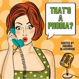 Podcast thumbnail for That’s a Phobia?