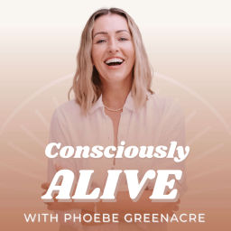 Podcast thumbnail for Consciously Alive