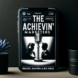 Podcast thumbnail for The Achievin' Marketers Podcast - The Podcast for Marketers
