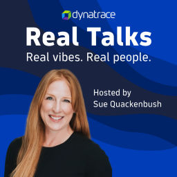 Podcast thumbnail for Real Talks powered by Dynatrace