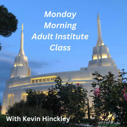 Podcast thumbnail for Monday Morning Adult Institute Class with Kevin Hinckley