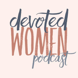 Podcast thumbnail for Devoted Women