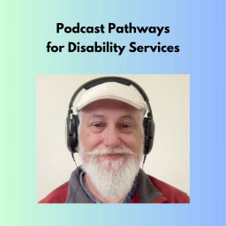 Podcast thumbnail for Podcast Pathways for Disability Services