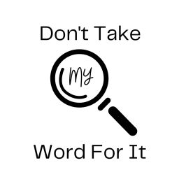Podcast thumbnail for Don’t Take My Word For It