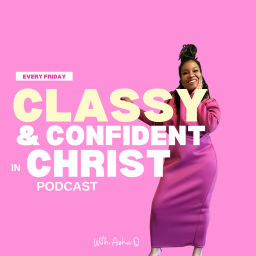 Podcast thumbnail for Classy &amp; Confident In Christ