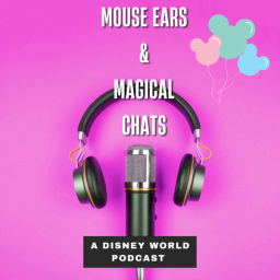 Podcast thumbnail for Mouse Ears and Magical Chats