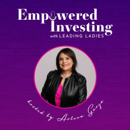 Podcast thumbnail for Empowered Investing with Leading Ladies