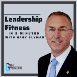 Podcast thumbnail for Leadership Fitness in 5 Minutes with Gary Slyman