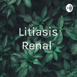Podcast thumbnail for Litiasis Renal