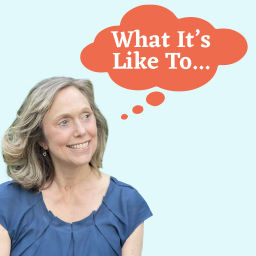 Podcast thumbnail for What It's Like To...