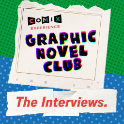Podcast thumbnail for Comix Experience Graphic Novel Club: The Interviews