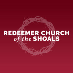 Podcast thumbnail for Redeemer Church of the Shoals Sermons
