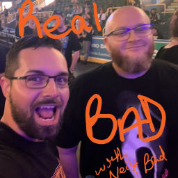 Podcast thumbnail for Real Bad with Neil and Brad