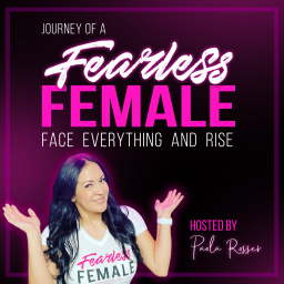 Podcast thumbnail for Journey of a Fearless Female Podcast