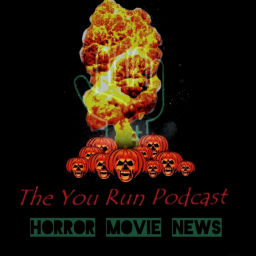 Podcast thumbnail for You Run Podcast Horror Movie News